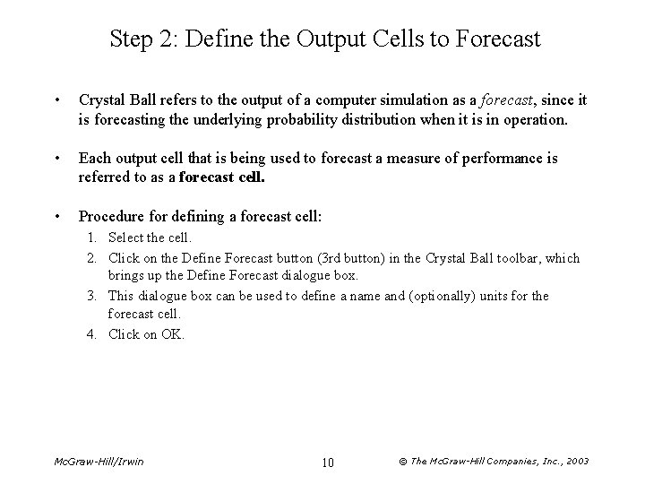 Step 2: Define the Output Cells to Forecast • Crystal Ball refers to the