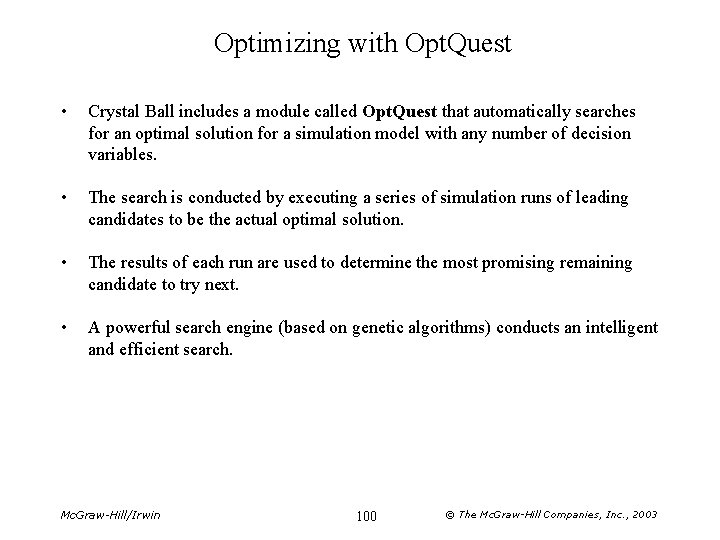 Optimizing with Opt. Quest • Crystal Ball includes a module called Opt. Quest that
