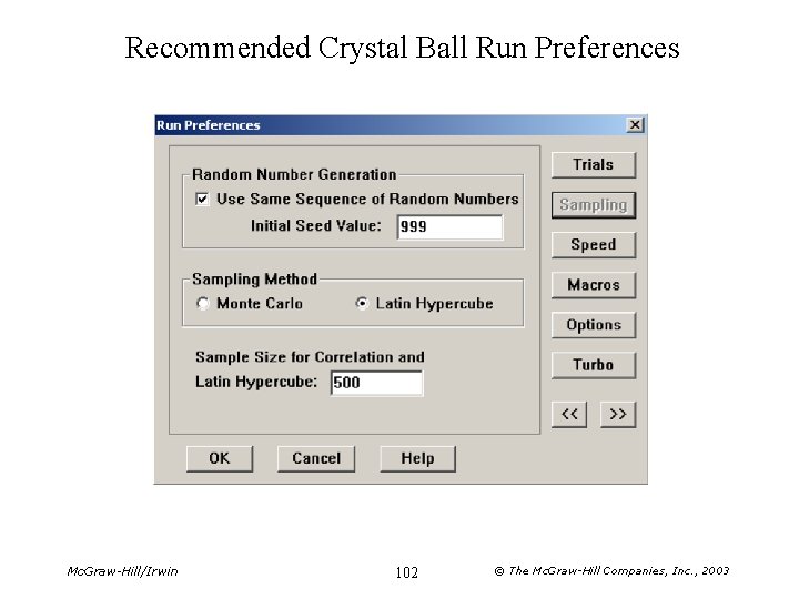Recommended Crystal Ball Run Preferences Mc. Graw-Hill/Irwin 102 © The Mc. Graw-Hill Companies, Inc.
