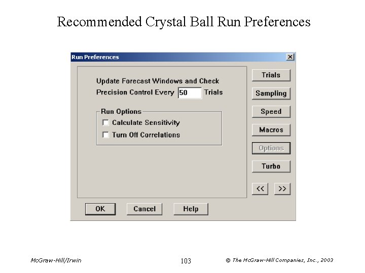 Recommended Crystal Ball Run Preferences Mc. Graw-Hill/Irwin 103 © The Mc. Graw-Hill Companies, Inc.