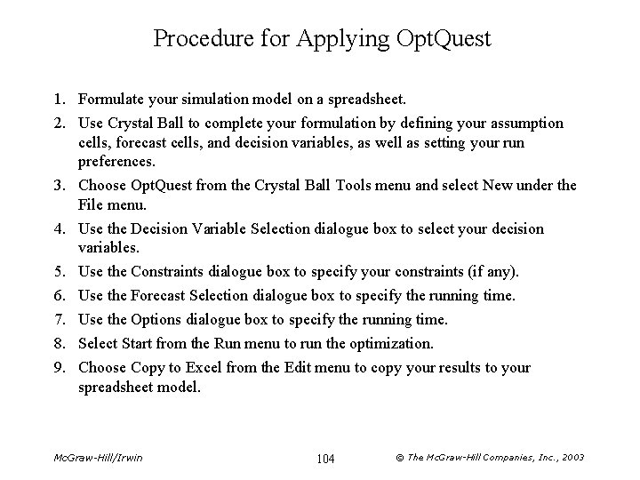 Procedure for Applying Opt. Quest 1. Formulate your simulation model on a spreadsheet. 2.