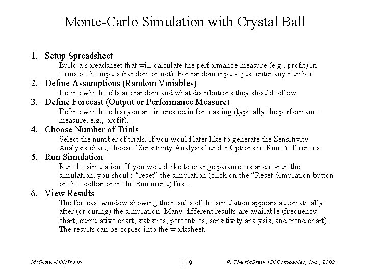 Monte-Carlo Simulation with Crystal Ball 1. Setup Spreadsheet Build a spreadsheet that will calculate