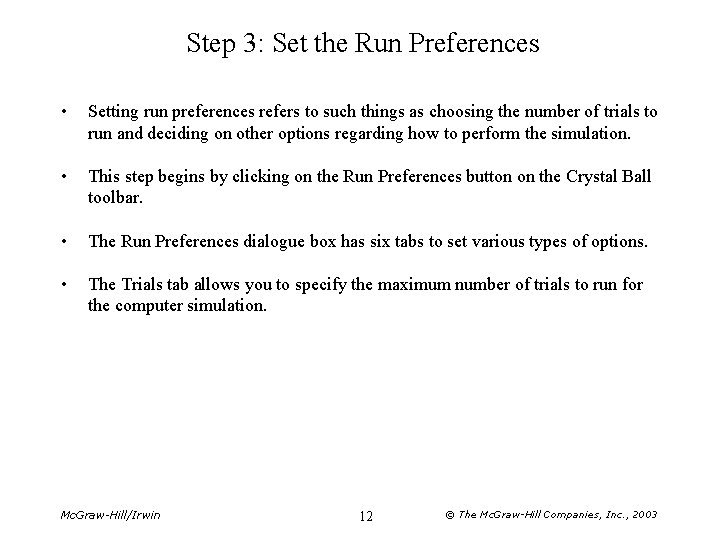 Step 3: Set the Run Preferences • Setting run preferences refers to such things