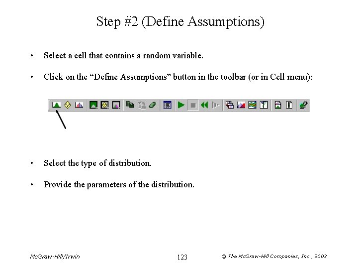 Step #2 (Define Assumptions) • Select a cell that contains a random variable. •