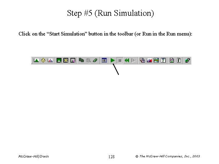 Step #5 (Run Simulation) Click on the “Start Simulation” button in the toolbar (or