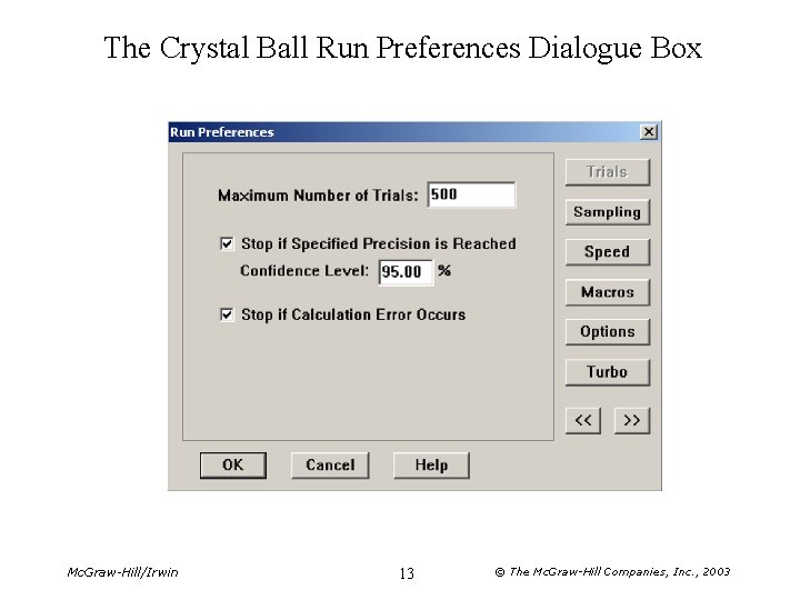 The Crystal Ball Run Preferences Dialogue Box Mc. Graw-Hill/Irwin 13 © The Mc. Graw-Hill