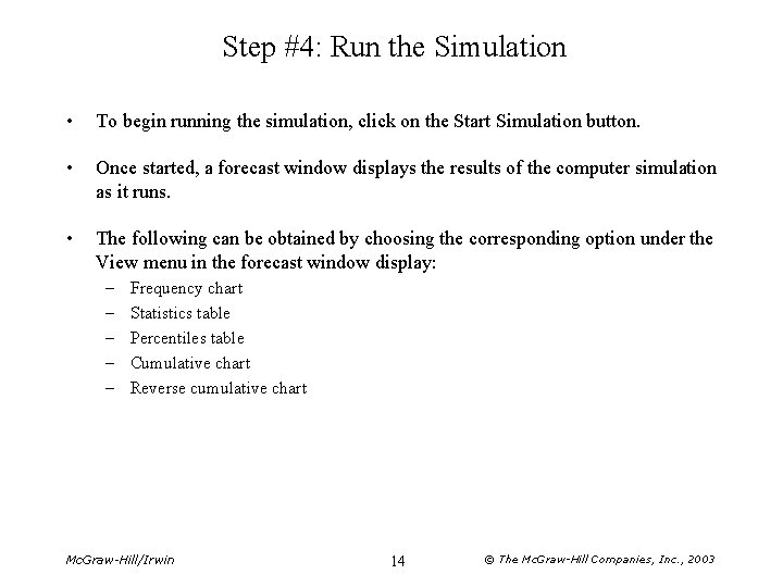 Step #4: Run the Simulation • To begin running the simulation, click on the