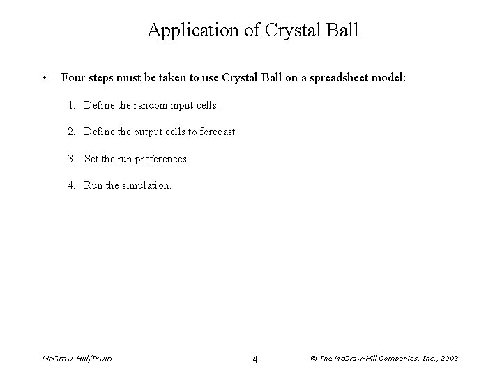 Application of Crystal Ball • Four steps must be taken to use Crystal Ball