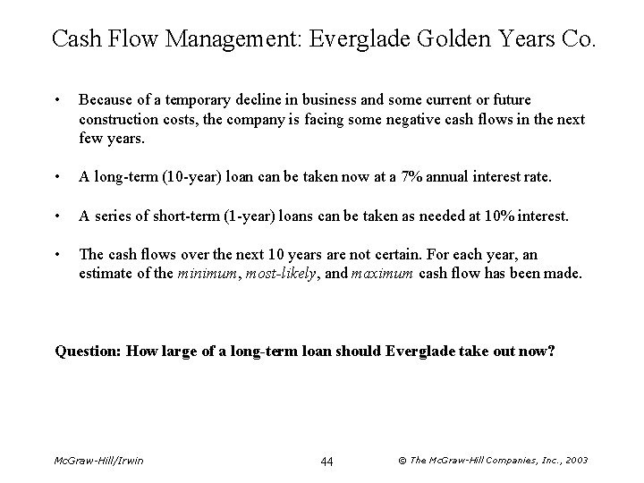 Cash Flow Management: Everglade Golden Years Co. • Because of a temporary decline in