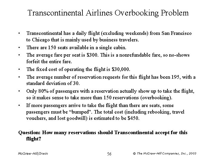 Transcontinental Airlines Overbooking Problem • • Transcontinental has a daily flight (excluding weekends) from