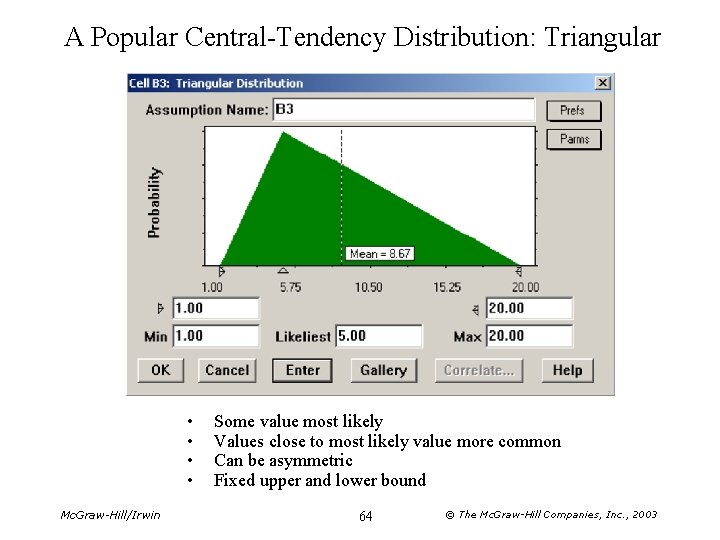 A Popular Central-Tendency Distribution: Triangular • • Mc. Graw-Hill/Irwin Some value most likely Values