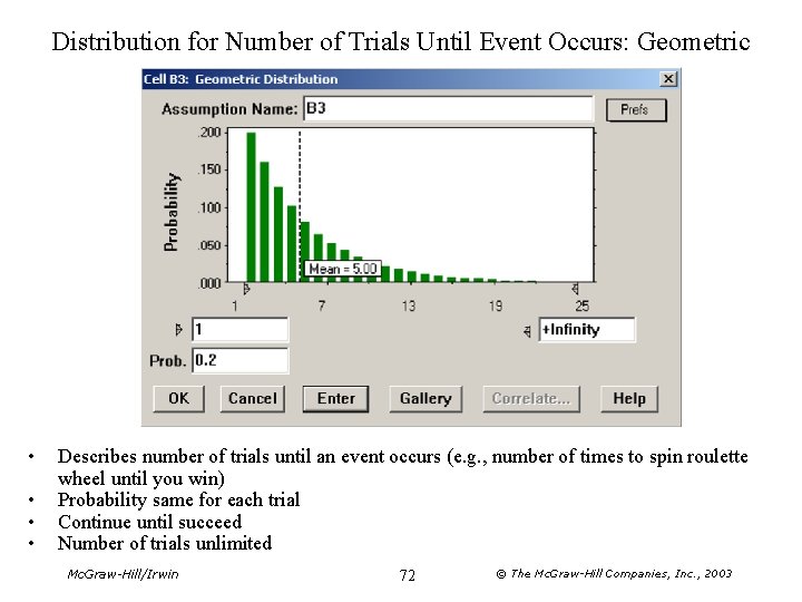 Distribution for Number of Trials Until Event Occurs: Geometric • • Describes number of