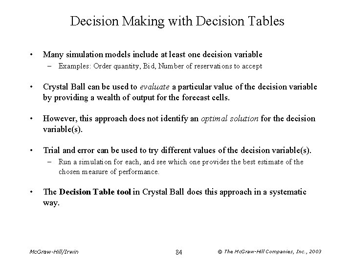 Decision Making with Decision Tables • Many simulation models include at least one decision