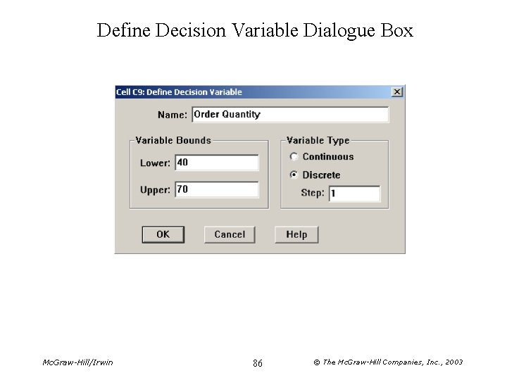 Define Decision Variable Dialogue Box Mc. Graw-Hill/Irwin 86 © The Mc. Graw-Hill Companies, Inc.