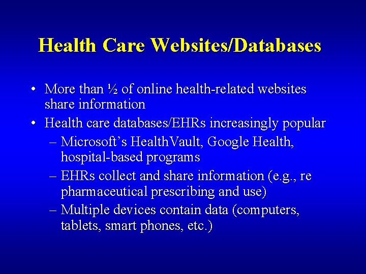 Health Care Websites/Databases • More than ½ of online health-related websites share information •