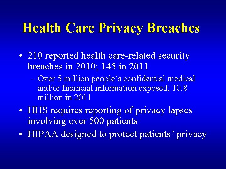 Health Care Privacy Breaches • 210 reported health care-related security breaches in 2010; 145