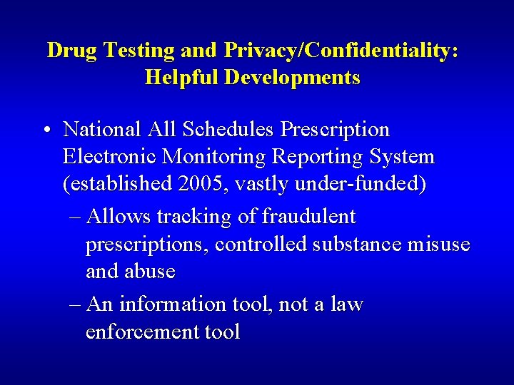 Drug Testing and Privacy/Confidentiality: Helpful Developments • National All Schedules Prescription Electronic Monitoring Reporting