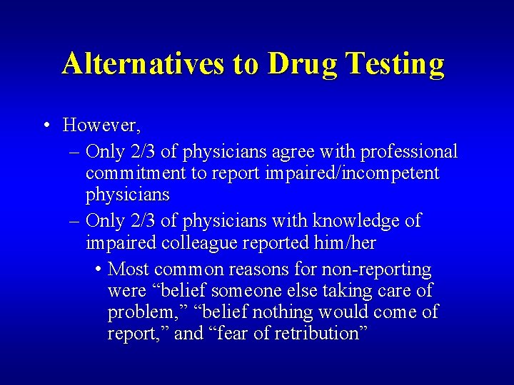 Alternatives to Drug Testing • However, – Only 2/3 of physicians agree with professional