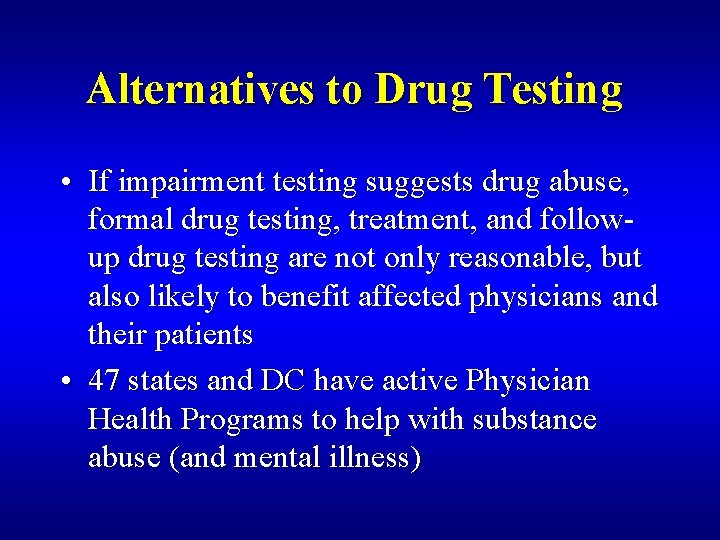 Alternatives to Drug Testing • If impairment testing suggests drug abuse, formal drug testing,