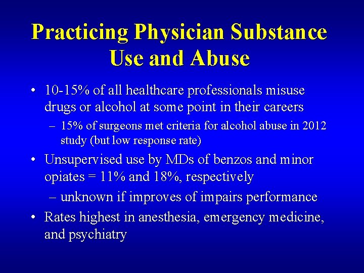 Practicing Physician Substance Use and Abuse • 10 -15% of all healthcare professionals misuse