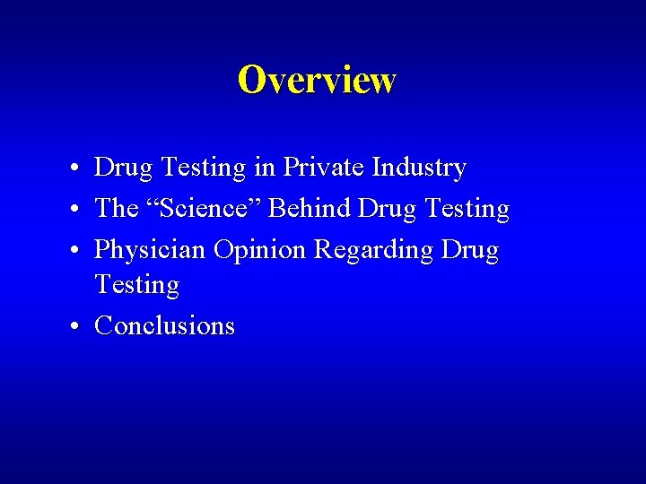 Overview • • • Drug Testing in Private Industry The “Science” Behind Drug Testing