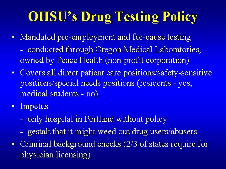 OHSU’s Drug Testing Policy • Mandated pre-employment and for-cause testing - conducted through Oregon