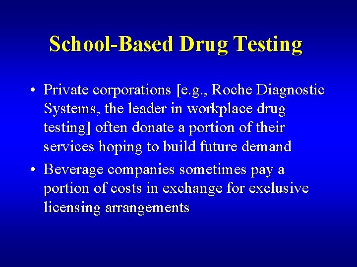 School-Based Drug Testing • Private corporations [e. g. , Roche Diagnostic Systems, the leader