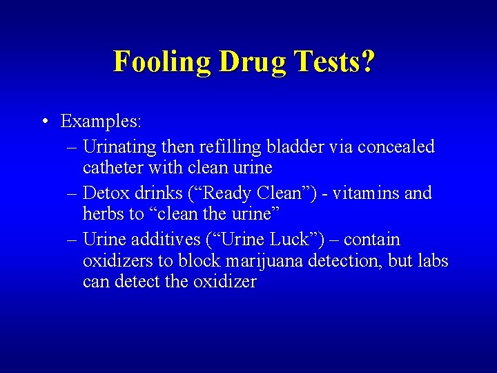 Fooling Drug Tests? • Examples: – Urinating then refilling bladder via concealed catheter with