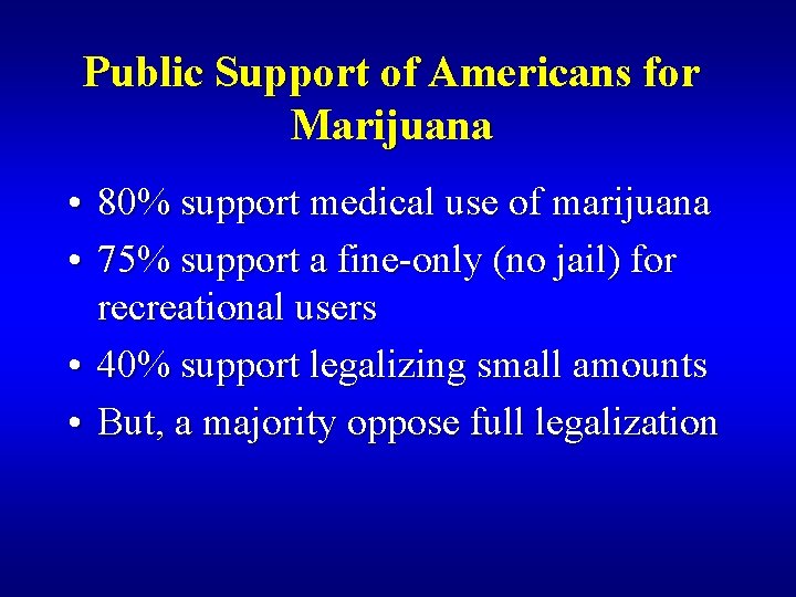 Public Support of Americans for Marijuana • 80% support medical use of marijuana •