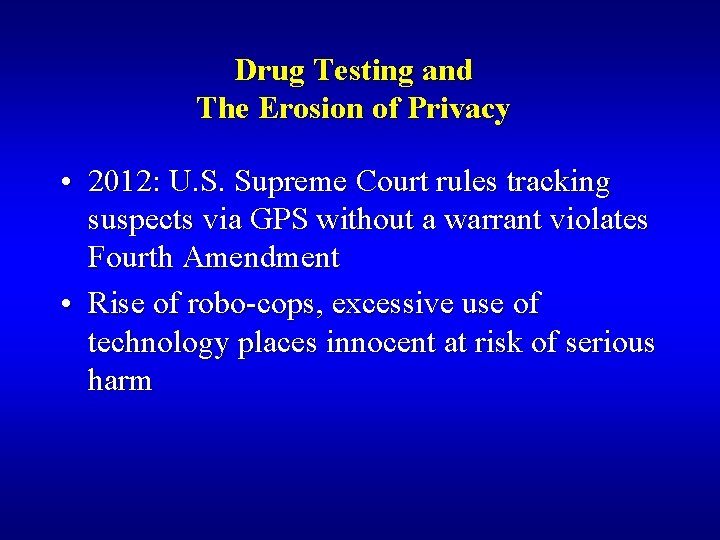 Drug Testing and The Erosion of Privacy • 2012: U. S. Supreme Court rules