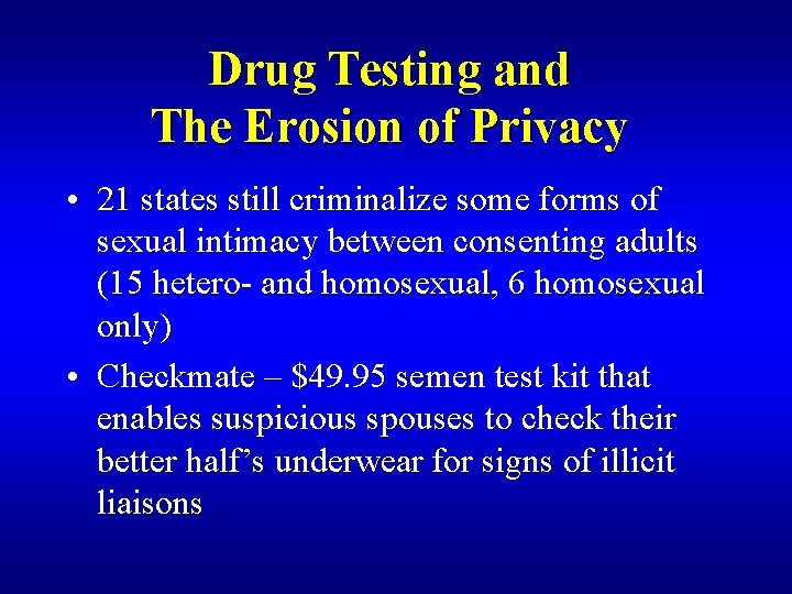 Drug Testing and The Erosion of Privacy • 21 states still criminalize some forms