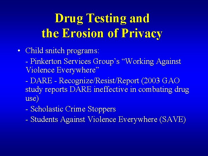 Drug Testing and the Erosion of Privacy • Child snitch programs: - Pinkerton Services