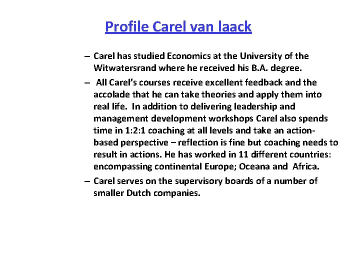 Profile Carel van laack – Carel has studied Economics at the University of the