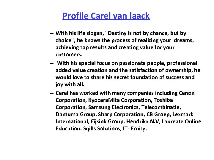 Profile Carel van laack – With his life slogan, "Destiny is not by chance,