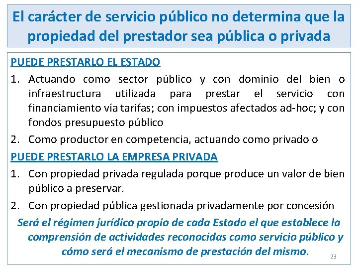 El carácter de servicio público no determina que la propiedad del prestador sea pública