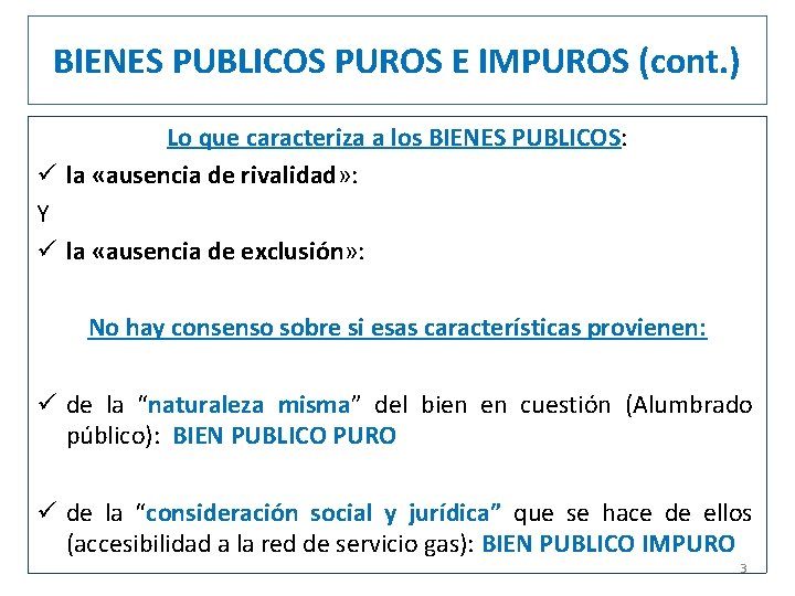BIENES PUBLICOS PUROS E IMPUROS (cont. ) Lo que caracteriza a los BIENES PUBLICOS: