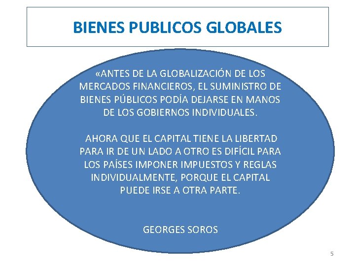 BIENES PUBLICOS GLOBALES «ANTES DE LA GLOBALIZACIÓN DE LOS MERCADOS FINANCIEROS, EL SUMINISTRO DE