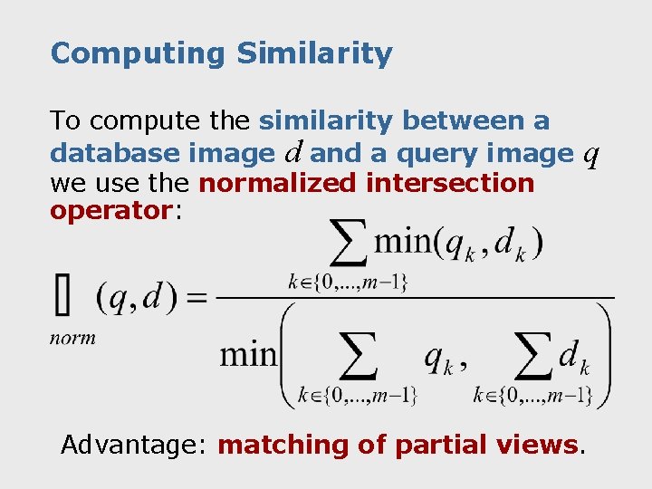 Computing Similarity To compute the similarity between a database image d and a query