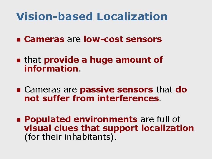 Vision-based Localization n Cameras are low-cost sensors n that provide a huge amount of