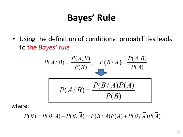 Bayes’ Rule • Using the definition of conditional probabilities leads to the Bayes’ rule: