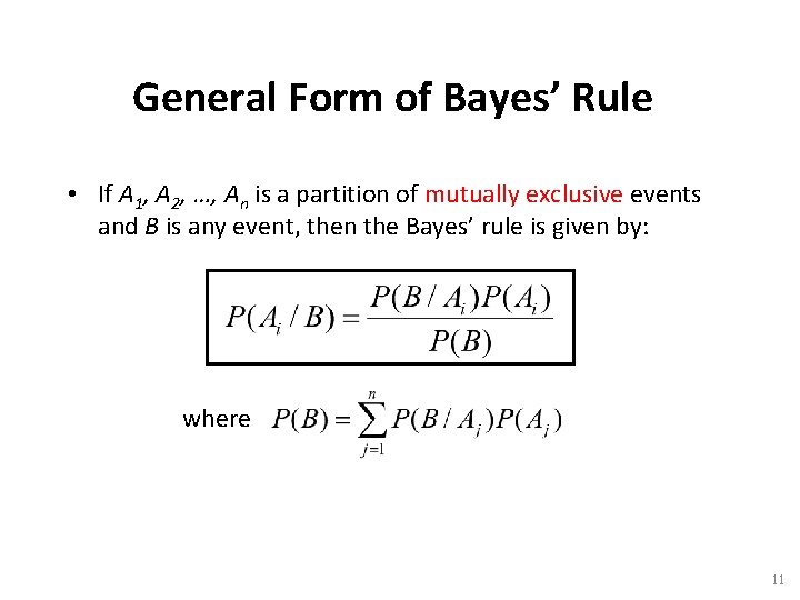 General Form of Bayes’ Rule • If A 1, A 2, …, An is