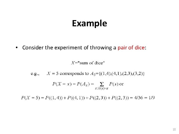 Example • Consider the experiment of throwing a pair of dice: 18 