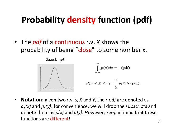 Probability density function (pdf) • The pdf of a continuous r. v. X shows