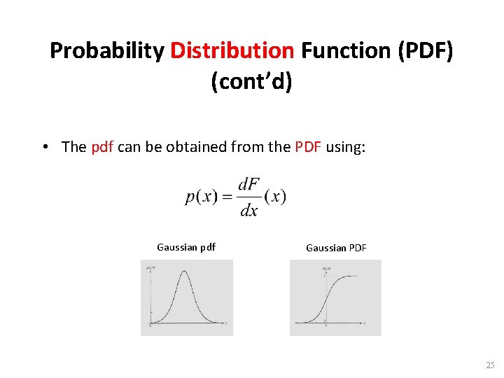 Probability Distribution Function (PDF) (cont’d) • The pdf can be obtained from the PDF