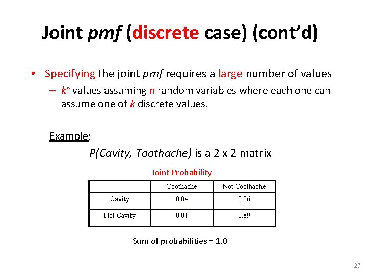 Joint pmf (discrete case) (cont’d) • Specifying the joint pmf requires a large number