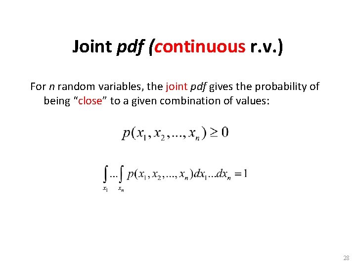 Joint pdf (continuous r. v. ) For n random variables, the joint pdf gives