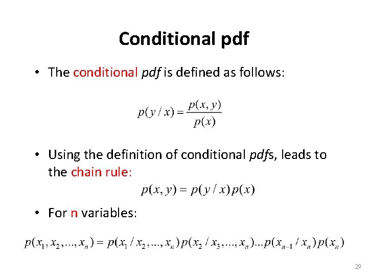 Conditional pdf • The conditional pdf is defined as follows: • Using the definition