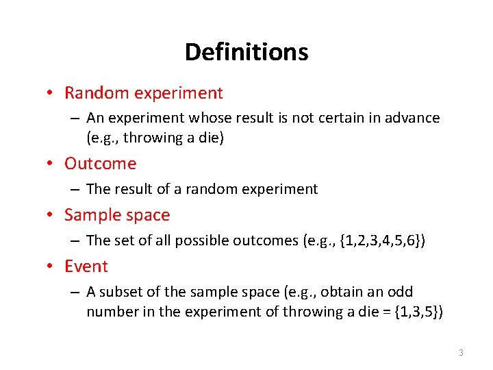 Definitions • Random experiment – An experiment whose result is not certain in advance