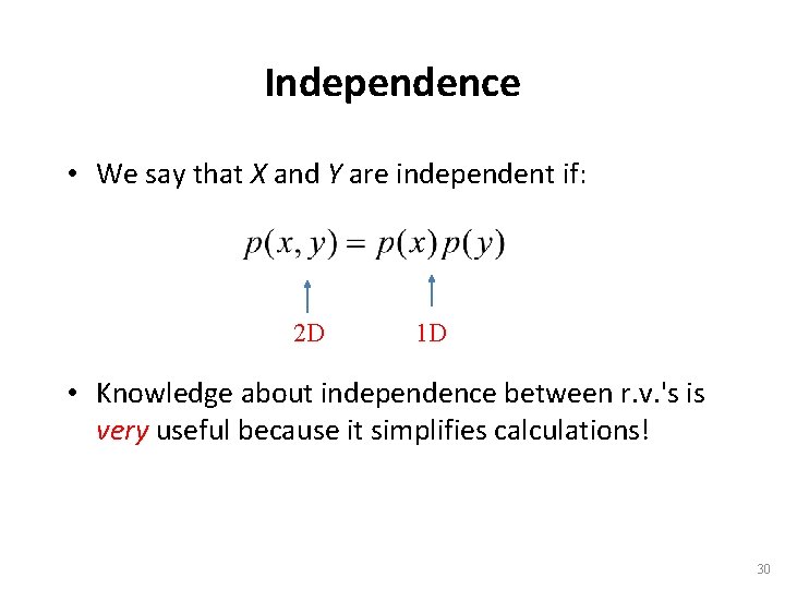 Independence • We say that X and Y are independent if: 2 D 1
