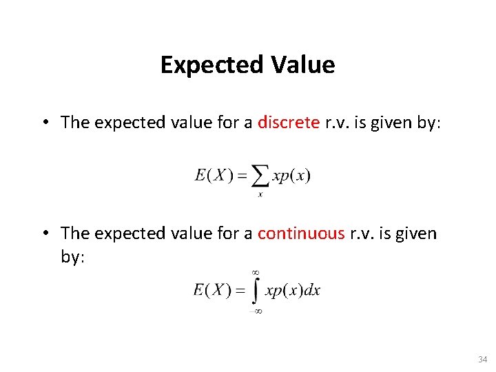 Expected Value • The expected value for a discrete r. v. is given by: